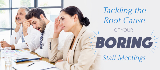 Tackling the root cause of boring meetings