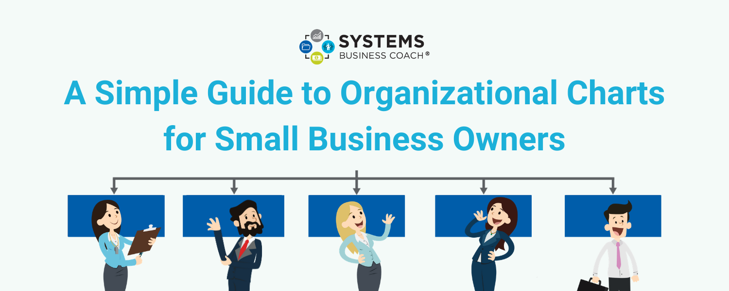 A Simple Guide to Organizational Charts for Small Business Owners - Systems Business Coach