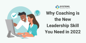Why Coaching is the New Leadership Skill You Need in 2022