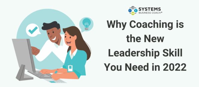 Why Coaching is the New Leadership Skill You Need in 2022