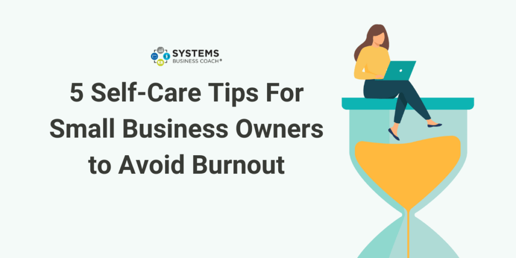 5 Self-Care Tips For Small Business Owners to Avoid Burnout